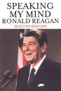 Speaking My Mind. Selected Speeches - Ronald Reagan