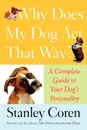 Why Does My Dog Act That Way?. Complete Guide to Your Dog's Personality - Stanley Coren