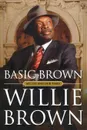 Basic Brown - Willie L. Jr. Brown, Willie L. Brown Jr