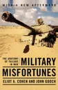 Military Misfortunes. The Anatomy of Failure in War - Eliot A. Cohen, John Gooch