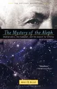The Mystery of the Aleph. Mathematics, the Kabbalah, and the Search for Infinity - Amir D. Aczel