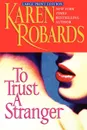 To Trust a Stranger - Karen Robards