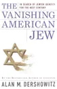 The Vanishing American Jew. In Search of Jewish Identity for the Next Century - Alan M. Dershowitz