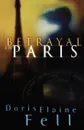 Betrayal in Paris - Doris Elaine Fell