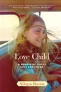 Love Child. A Memoir of Family Lost and Found - Allegra Huston