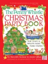 Penny Whistle Christmas Party Book. Including Hanukkah, New Year's, and Twelfth Night Family Parties - Meredith Brokaw