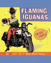 Flaming Iguanas. An Illustrated All-Girl Road Novel Thing - Erika Lopez