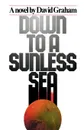 Down to a Sunless Sea - David Graham, Unknown Author, Author Unknown