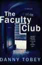 Faculty Club. A Thriller - Danny Tobey