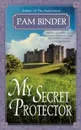 My Secret Protector - Pam Binder