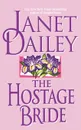 The Hostage Bride - Janet Dailey