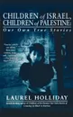 Children of Israel, Children of Palestine - Laurel Holliday