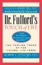 Dr. Fulford's Touch of Life. Aligning Body, Mind, and Spirit to Honor the Healer Within - Robert C. Fulford, Robert Fulford, Dr Robert Fulford