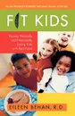 Fit Kids. Raising Physically and Emotionally Strong Kids with Real Food - Eileen Behan