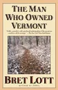 The Man Who Owned Vermont - Bret Lott