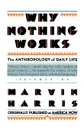 Why Nothing Works. The Anthropology of Daily Life - Marvin Harris