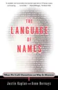 The Language of Names. What We Call Ourselves and Why It Matters - Kaplan, Anne Bernays, Justin Kaplan