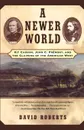 A Newer World. Kit Carson John C Fremont and the Claiming of the American West - David Roberts