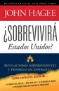 Sobrevivira Estados Unidos?. Revelaciones Sorprendentes y Promesas de Esperanza . United States Will Survive? - John Hagee