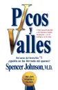 Picos y Valles (Peaks and Valleys; Spanish Edition. Como Sacarle Partido a Los Buenos y Malos Momentos - Spencer Johnson