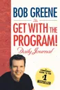 The Get with the Program! Daily Journal - Bob Greene