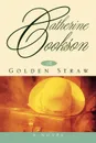Golden Straw - Catherine Cookson