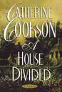 A House Divided - Catherine Cookson