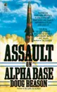 Assault on Alpha Base - Doug Beason