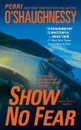 Show No Fear. A Nina Reilly Novel - Perri O'Shaughnessy