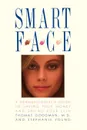 Smart Face. A Dermatologist's Guide to Saving Your Money and Saving Your Skin - Thomas Goodman, Stephanie Young