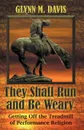 They Shall Run and Be Weary - Glynn M. Davis