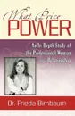 What Price Power. An In-Depth Study of the Professional Woman in a Relationship - Fried Birnbaum