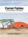 Camel Fables from the Sailors of the Sudan - Thurlow R. Jr. Weed, Thurlow R. Weed, Thurlow R. Weed Jr