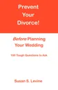 Prevent Your Divorce Before Planning Your Wedding - Susan S. Levine