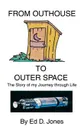 From Outhouse to Outer Space - Ed D. Jones