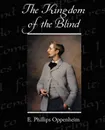 The Kingdom of the Blind - E. Phillips Oppenheim