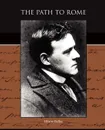 The Path to Rome - Hilaire Belloc