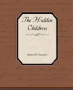 The Hidden Children - Robert W. Chambers
