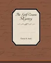 The Golf Course Mystery - Chester K. Steele