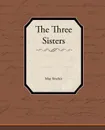 The Three Sisters - May Sinclair