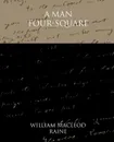 A Man Four-Square - William MacLeod Raine