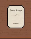Love Songs - Sara Teasdale