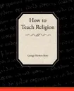 How to Teach Religion - George Herbert Betts
