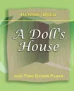A Doll's House. And Two Other Plays by Henrik Ibsen (1910) - Henrik Johan Ibsen