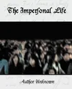 The Impersonal Life - Unknown Author, Author Unknown