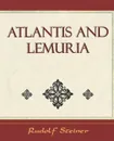 Atlantis and Lemuria - 1911 - Steiner Rudolf Steiner, Rudolf Steiner