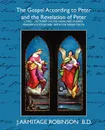 The Gospel According to Peter and the Revelation of Peter - Armitage Rob J. Armitage Robinson B. D., J. Armitage Robinson B. D.