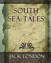 South Sea Tales - Jack London, Jack London