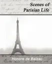 Scenes of Parisian Life - Honore De Balzac, Honore De Balzac