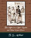 Ten nights in a Bar-Room and What I Saw Ther - T.S.Arthur